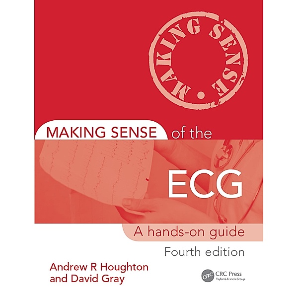 Making Sense of the ECG, Andrew Houghton, David Gray