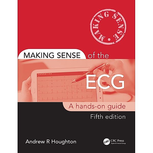 Making Sense of the ECG, Andrew Houghton