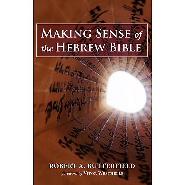 Making Sense of the Hebrew Bible, Robert A. Butterfield