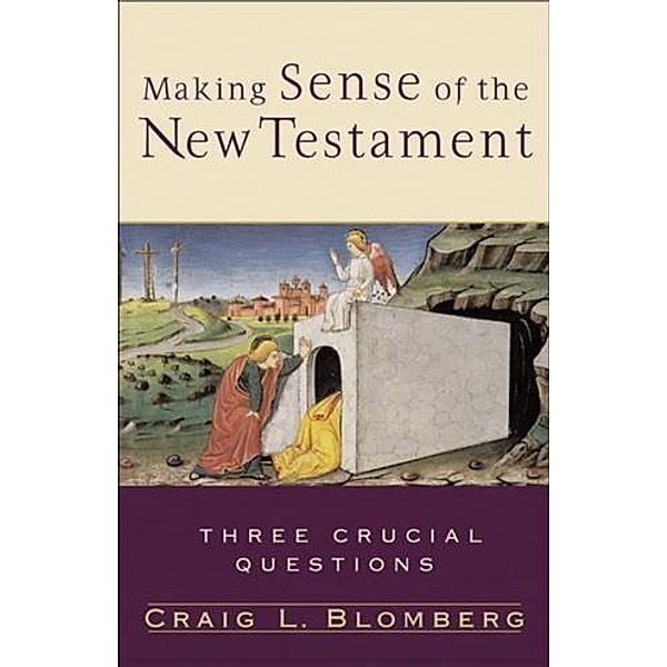 Making Sense of the New Testament (Three Crucial Questions), Craig L. Blomberg