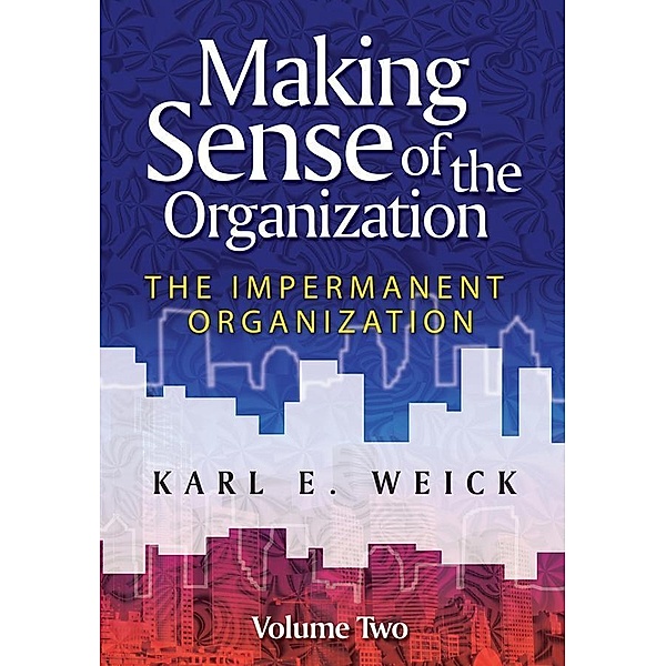 Making Sense of the Organization, Volume 2, Karl E. Weick