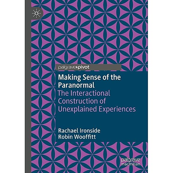 Making Sense of the Paranormal / Progress in Mathematics, Rachael Ironside, Robin Wooffitt