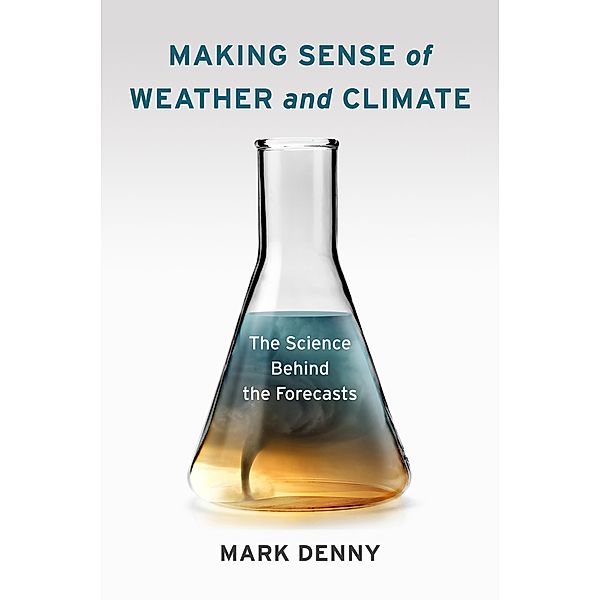 Making Sense of Weather and Climate, Mark Denny