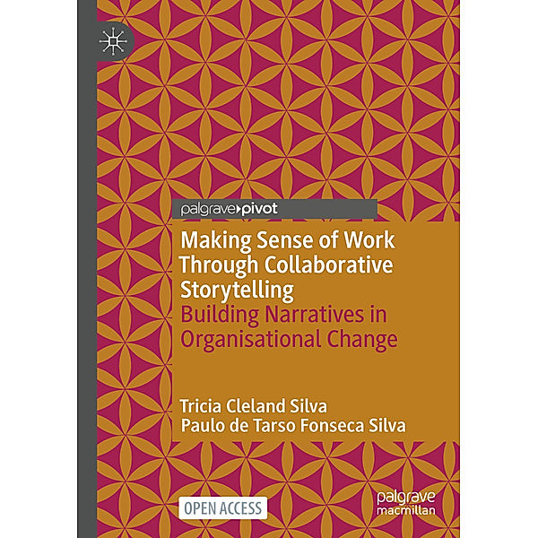 Making Sense of Work Through Collaborative Storytelling, Tricia Cleland Silva, Paulo de Tarso Fonseca Silva