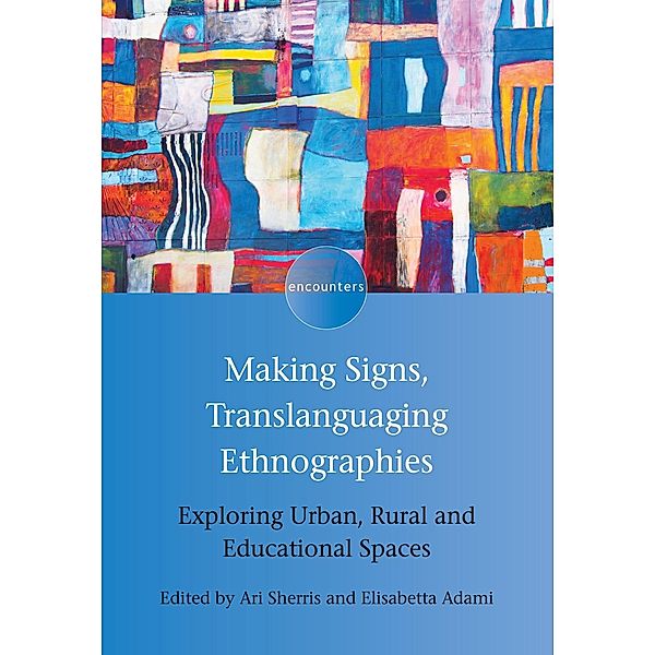 Making Signs, Translanguaging Ethnographies / Encounters Bd.12