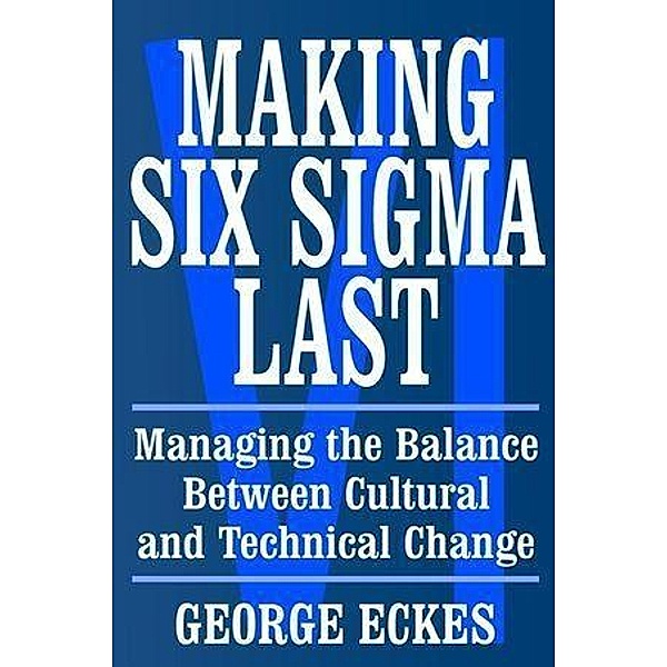 Making Six Sigma Last, George Eckes