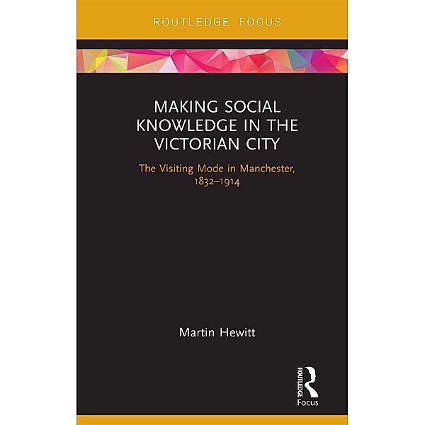 Making Social Knowledge in the Victorian City, Martin Hewitt
