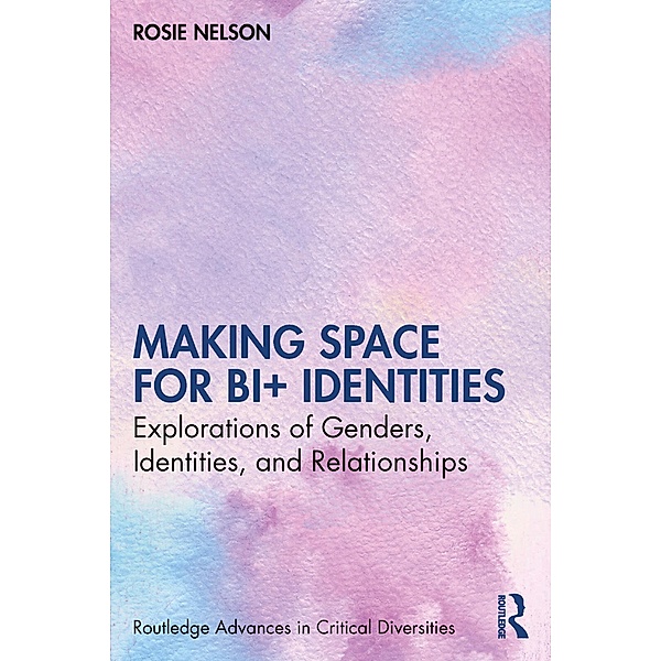 Making Space for Bi+ Identities, Rosie Nelson