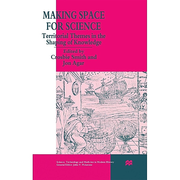 Making Space for Science / Science, Technology and Medicine in Modern History