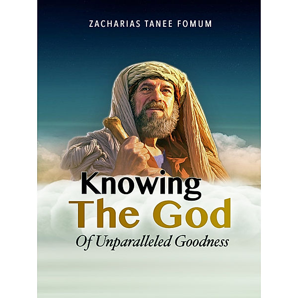 Making Spiritual Progress: Knowing The God Of Unparalleled Goodness, Zacharias Tanee Fomum