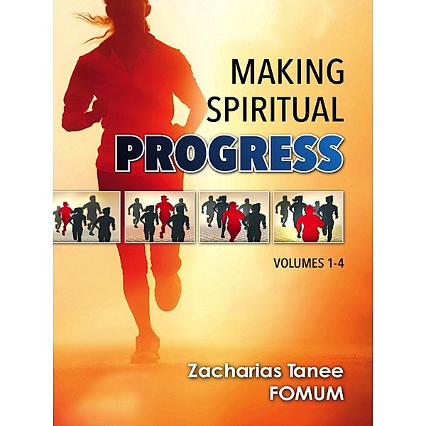 Making Spiritual Progress (Volumes1-4) / Making Spiritual Progress, Zacharias Tanee Fomum