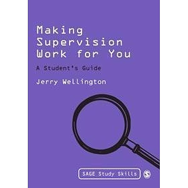 Making Supervision Work for You / SAGE Study Skills Series, Jerry Wellington