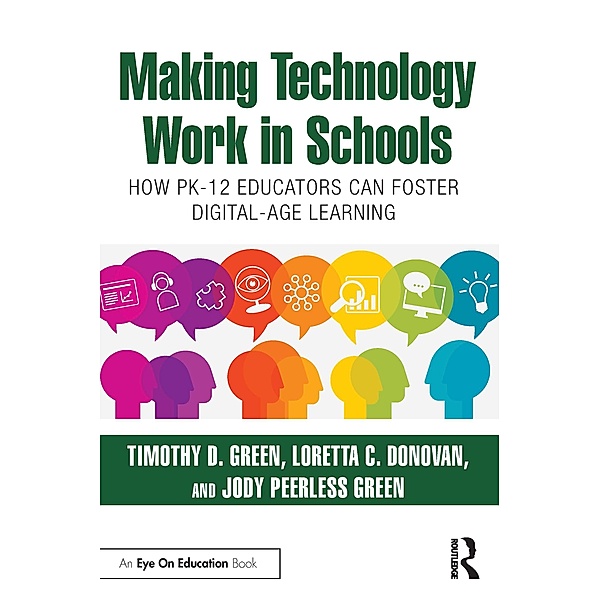 Making Technology Work in Schools, Timothy D. Green, Loretta C. Donovan, Jody Peerless Green