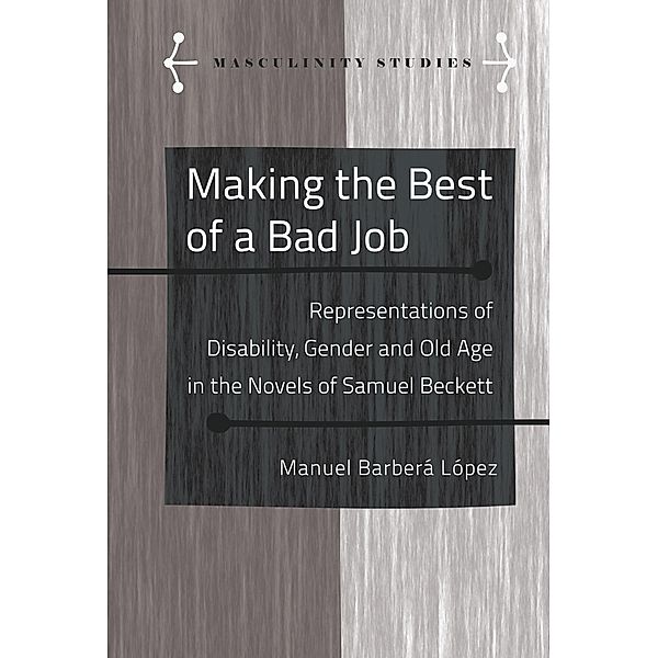 Making the Best of a Bad Job / Masculinity Studies Bd.11, Manuel Barberá López