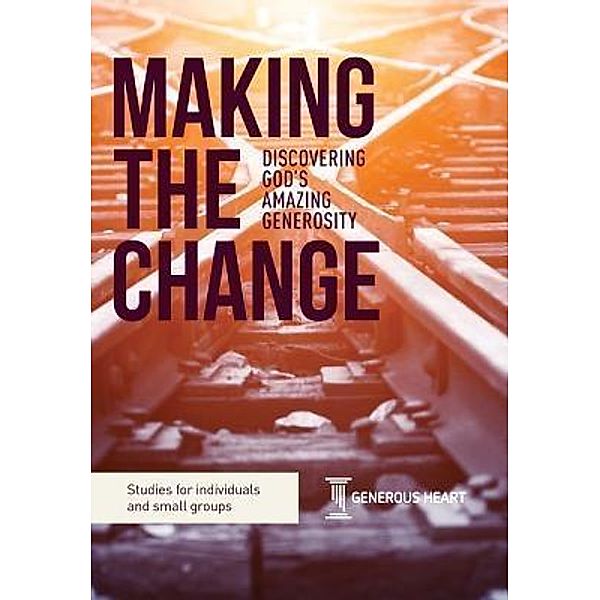 Making the Change / Heart of Stewardship, Rob James, Philip Bishop