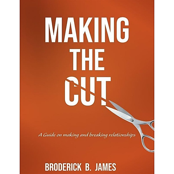 Making the Cut, Broderick B. James