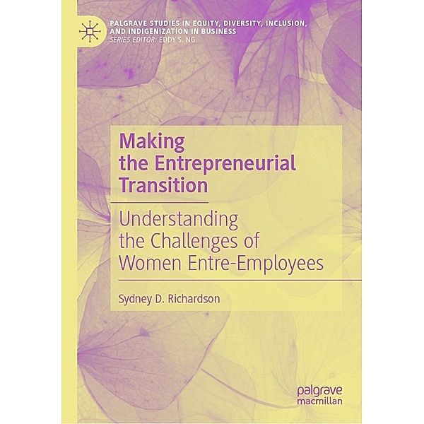 Making the Entrepreneurial Transition / Palgrave Studies in Equity, Diversity, Inclusion, and Indigenization in Business, Sydney D. Richardson