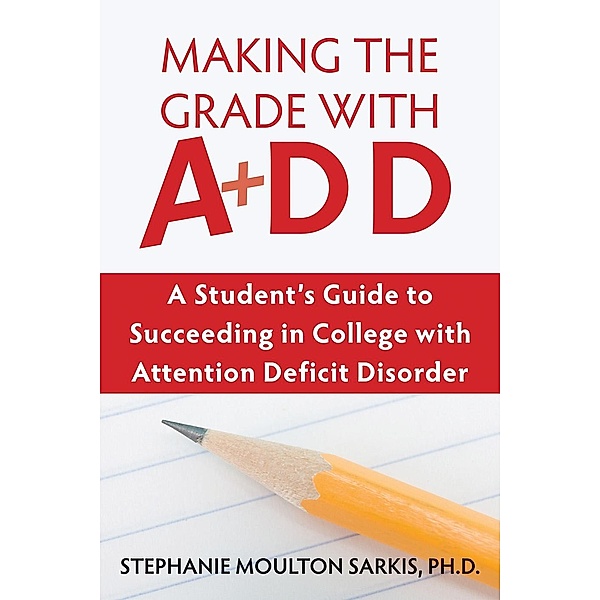 Making the Grade with ADD, Stephanie Moulton Sarkis