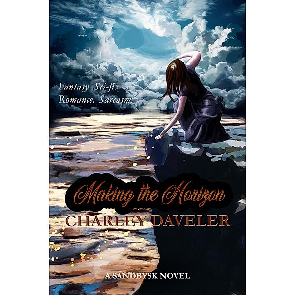 Making the Horizon (Sandbysk Novels, #1) / Sandbysk Novels, Charley Daveler