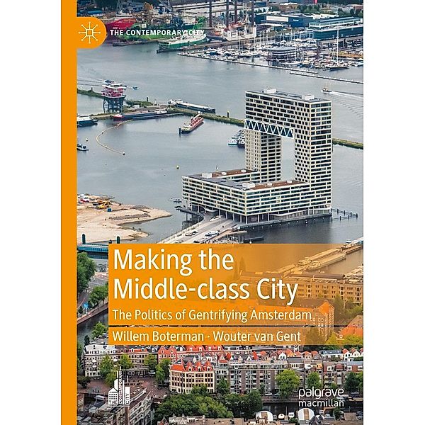 Making the Middle-class City / The Contemporary City, Willem Boterman, Wouter van Gent