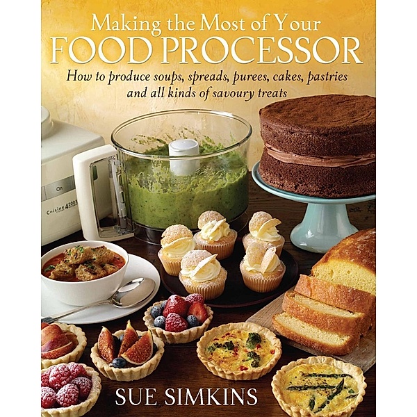 Making the Most of Your Food Processor, Sue Simkins