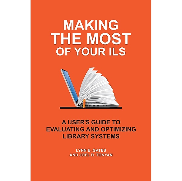 Making the Most of Your ILS, Lynn E. Gates, Joel D. Tonyan