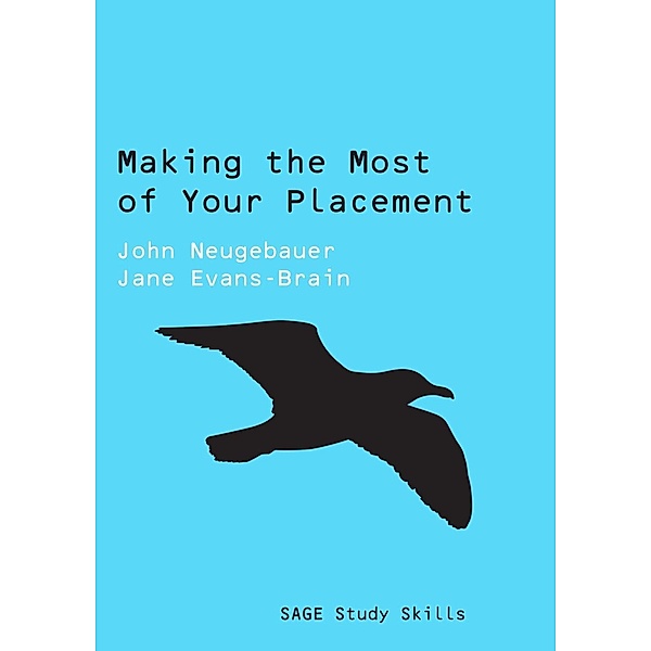 Making the Most of Your Placement / SAGE Study Skills Series, John Neugebauer, Jane Evans-Brain