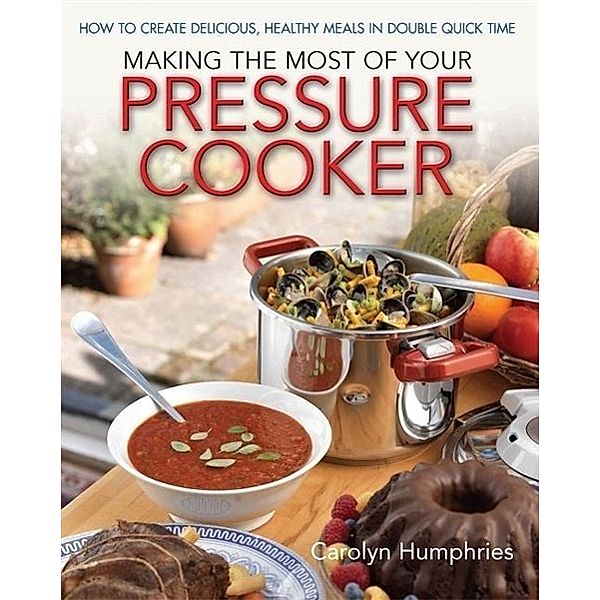 Making The Most Of Your Pressure Cooker, Carolyn Humphries