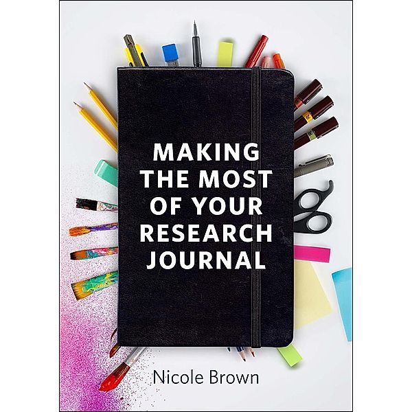 Making the Most of Your Research Journal, Nicole Brown