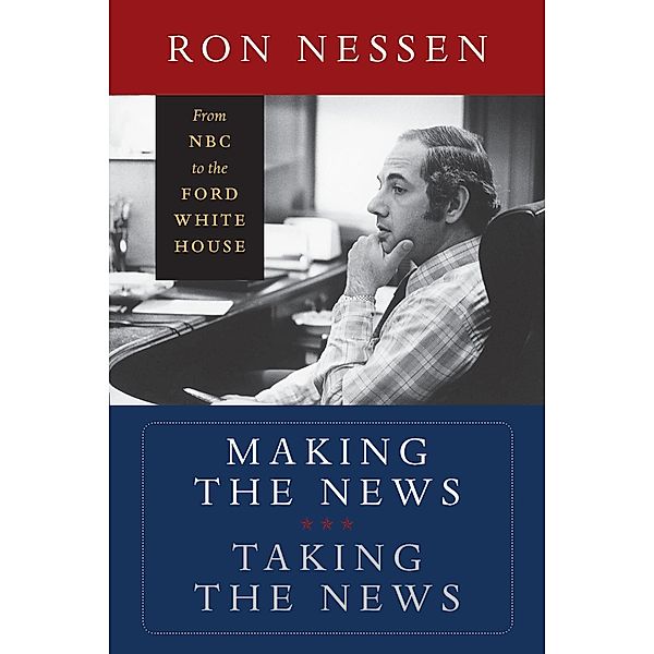 Making the News, Taking the News, Ron Nessen