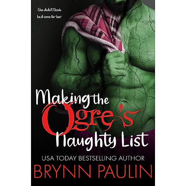 Making the Ogre's Naughty List (Orclandia, #1) / Orclandia, Brynn Paulin