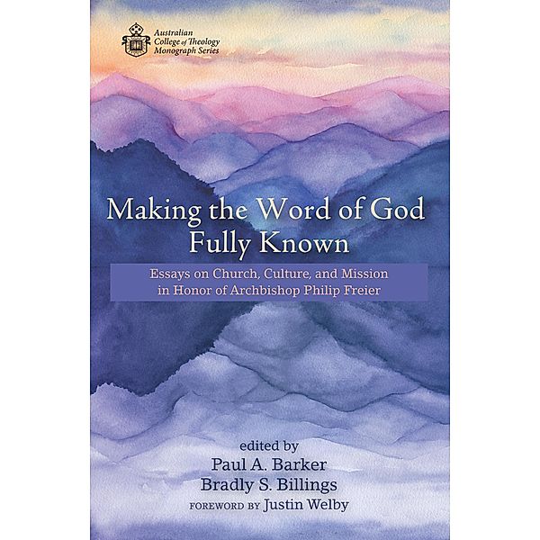 Making the Word of God Fully Known / Australian College of Theology Monograph Series