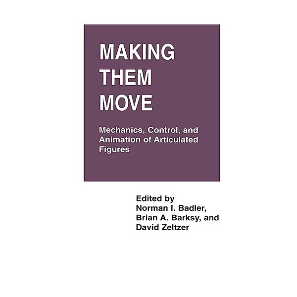 Making Them Move, Norman I. Badler, Brian A. Barsky, David Zeltzer