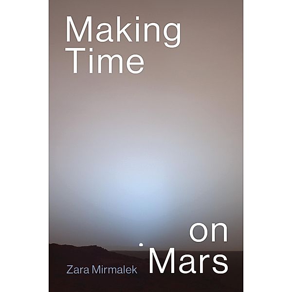 Making Time on Mars / Inside Technology, Zara Mirmalek