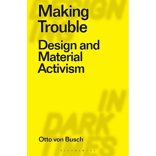 Making Trouble, Otto Von Busch