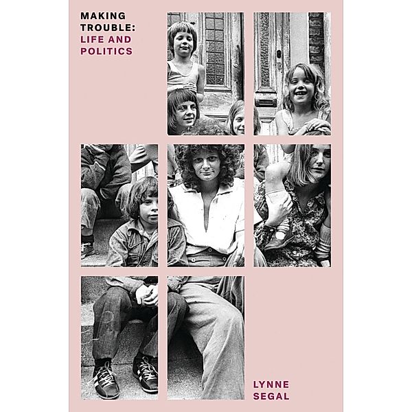 Making Trouble / Feminist Classics, Lynne Segal