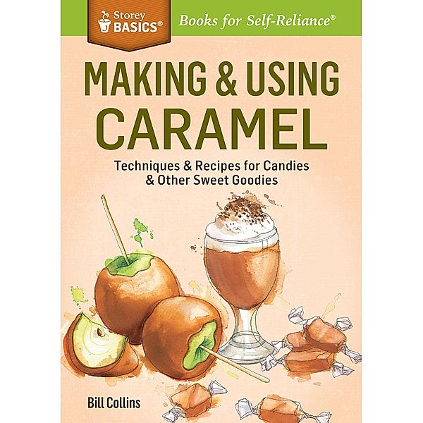 Making & Using Caramel / Storey Basics, Bill Collins