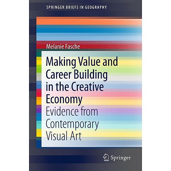 Making Value and Career Building in the Creative Economy / SpringerBriefs in Geography, Melanie Fasche
