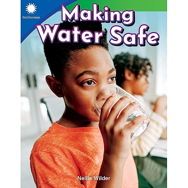 Making Water Safe / Teacher Created Materials, Nellie Wilder