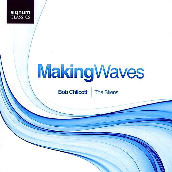 Making Waves-Chorwerke, Chilcott, The Sirens, Farrington, Scurll
