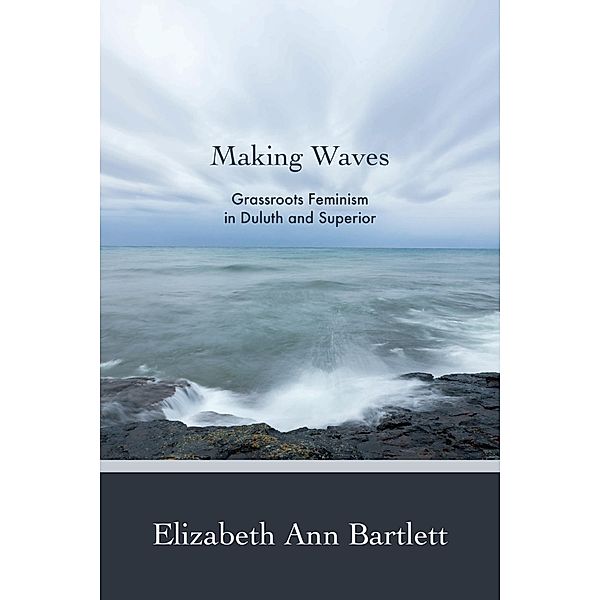 Making Waves / Minnesota Historical Society Press, Elizabeth Ann Bartlett