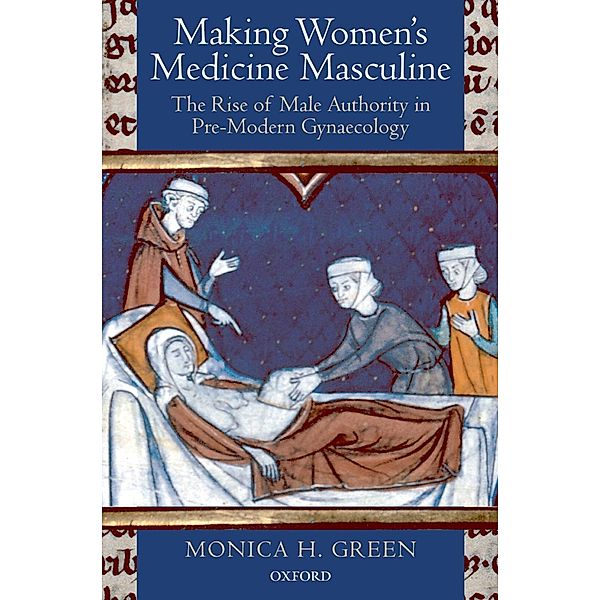 Making Women's Medicine Masculine, Monica H. Green