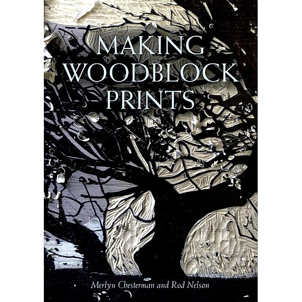 Making Woodblock Prints, Merlyn Chesterman, Rod Nelson