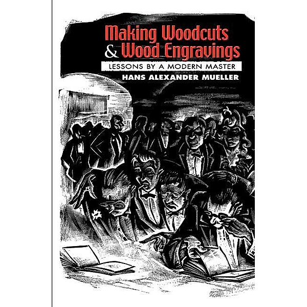 Making Woodcuts and Wood Engravings / Dover Fine Art, History of Art, Hans Alexander Mueller