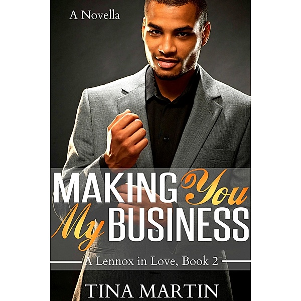 Making You My Business (A Lennox in Love, #2), Tina Martin