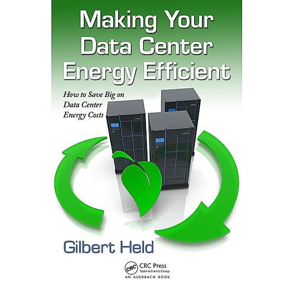 Making Your Data Center Energy Efficient, Gilbert Held