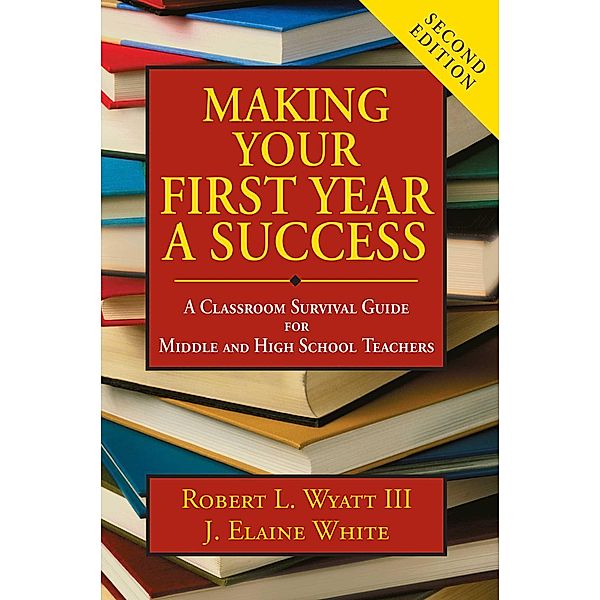 Making Your First Year a Success, Robert L. Wyatt, J. Elaine White