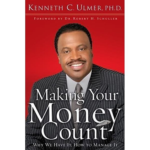 Making Your Money Count, Kenneth C. Ulmer PhD