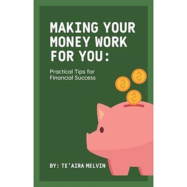 Making Your Money Work for You, Teaira Melvin