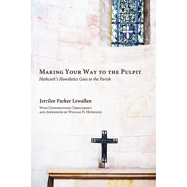 Making Your Way to the Pulpit, Jerrilee Parker Lewallen, William Hoover Hethcock